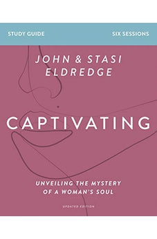 Captivating Study Guide, Updated Edition: Unveiling the Mystery of a Woman?s Soul 9780310128847
