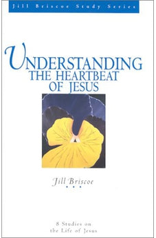 Understanding the Heartbeat of Jesus (Jill Briscoe Study Series) 9780781436588