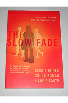 The Slow Fade: Why You Matter in the Story of Twentysomethings (The Orange Series) 9781434764799