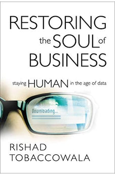 Restoring the Soul of Business: Staying Human in the Age of Data 9781400210541