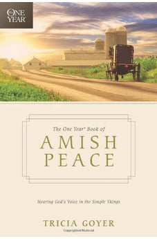 The One Year Book of Amish Peace: Hearing God's Voice in the Simple Things 9781414379807