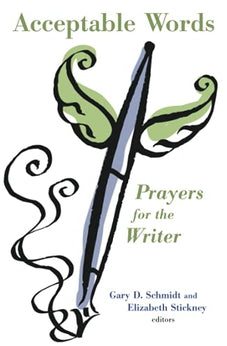 Acceptable Words: Prayers for the Writer 9780802868794