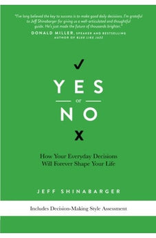 Yes or No: How Your Everyday Decisions Will Forever Shape Your Life 9780781408219