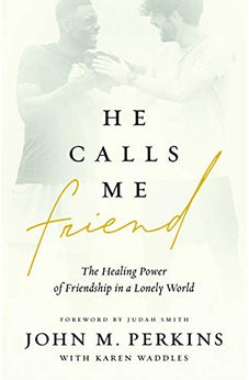 He Calls Me Friend: The Healing Power Of Friendship In A Lonely World 9780802419361
