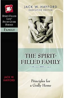 The Spirit-Filled Family (Spirit-Filled Life Study Guide Series) 9780785249894