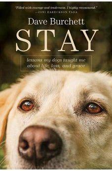 Stay: Lessons My Dogs Taught Me about Life, Loss, and Grace 9781414397931