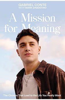 A Mission for Meaning: The Choices That Lead to the Life You Really Want 9780310364221