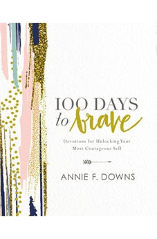 100 Days to Brave: Devotions for Unlocking Your Most Courageous Self 9780310089629