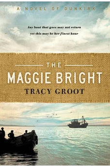The Maggie Bright: A Novel of Dunkirk 9781496422569