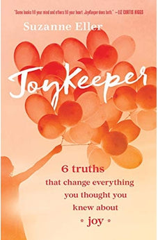 Joykeeper: 6 Truths That Change Everything You Thought You Knew about Joy 9780764235818