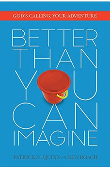 Better Than You Can Imagine: God's Calling, Your Adventure 9780781412988