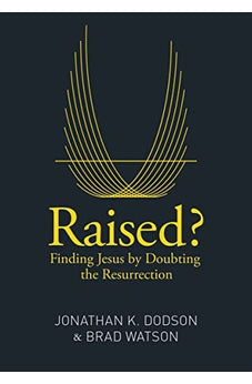 Raised?: Finding Jesus by Doubting the Resurrection 9780310517351