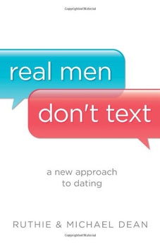 Real Men Dont Text: A New Approach to Dating