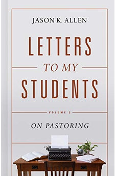 Letters to My Students, Volume 2: On Pastoring 9781087725895