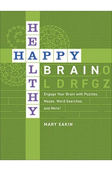 Happy, Healthy Brain: Engage Your Brain with Puzzles, Mazes, Word Searches, and More! 9780736977630