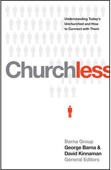 Churchless: Understanding Today's Unchurched and How to Connect with Them 9781414387093