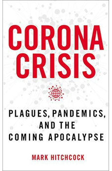 Corona Crisis: Plagues, Pandemics, and the Coming Apocalypse 9780785240020