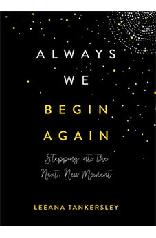 Always We Begin Again: Stepping into the Next, New Moment 9780800737184