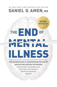 The End of Mental Illness: How Neuroscience Is Transforming Psychiatry 9781496438157