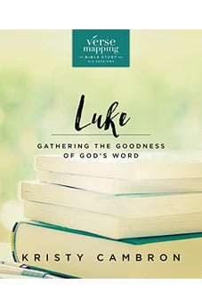 Verse Mapping Luke: Gathering the Goodness of God's Word