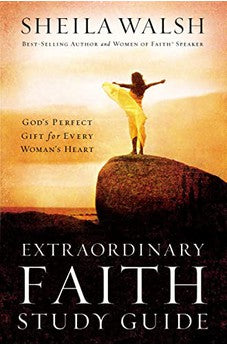 Extraordinary Faith Study Guide: God's Perfect Gift for Every Woman's Heart 9780785252641