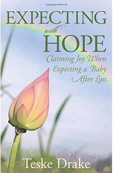 Expecting with Hope: Claiming Joy When Expecting a Baby After Loss 9780825443374