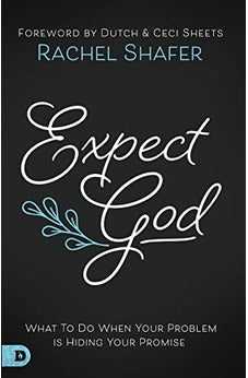 Expect God: What To Do When Your Problem is Hiding Your Promise 9780768448290