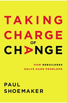 Taking Charge of Change: How Rebuilders Solve Hard Problems 9781400221691