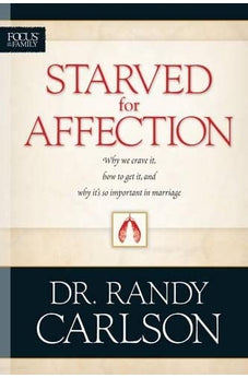 Starved for Affection (Focus on the Family) 9780842381956