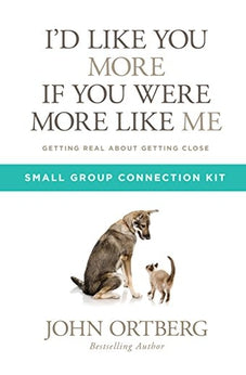 I'd Like You More if You Were More like Me Small Group Connection Kit: Getting Real about Getting Close 9781434711939