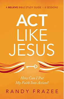 Act Like Jesus Study Guide: How Can I Put My Faith into Action? 9780310119036