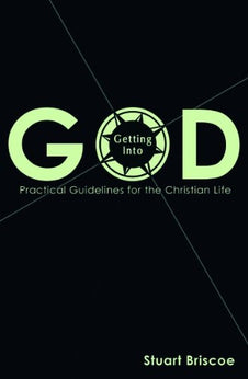 Getting Into God: Practical Guidelines for the Christian Life 9781619581524