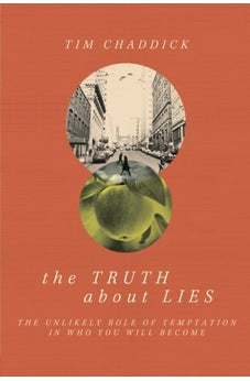 The Truth about Lies: The Unlikely Role of Temptation in Who You Will Become