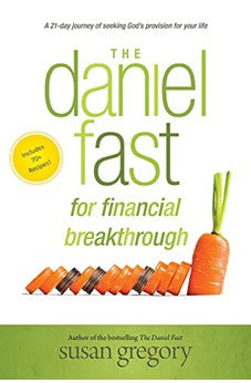 The Daniel Fast for Financial Breakthrough: A 21-Day Journey of Seeking God's Provision for Your Life 9781496427762