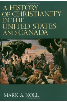 A History of Christianity in the United States and Canada 9780802806512