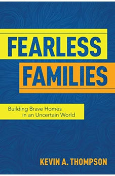 Fearless Families: Building Brave Homes in an Uncertain World