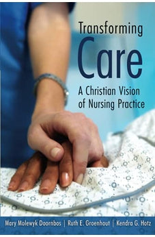 Transforming Care: A Christian Vision of Nursing Practice 9780802828743