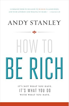 How to Be Rich: It's Not What You Have. It's What You Do With What You Have.