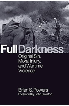 Full Darkness: Original Sin, Moral Injury, and Wartime Violence 9780802876515