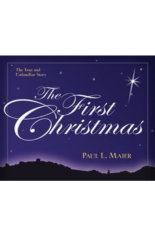 The First Christmas: The True and Unfamiliar Story 9780825439155