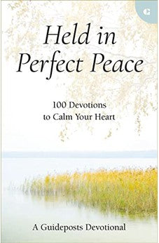 Held in Perfect Peace: 100 Devotions to Calm Your Heart