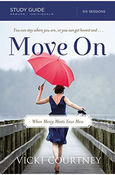 Move On Study Guide: When Mercy Meets Your Mess 9780849960062