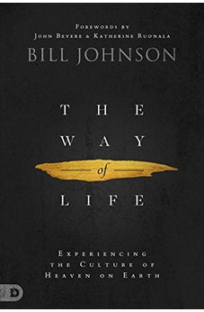 The Way of Life: Experiencing the Culture of Heaven on Earth 9780768442724