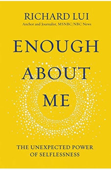 Enough About Me: The Unexpected Power of Selflessness