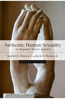 Authentic Human Sexuality: An Integrated Christian Approach 9780830828838