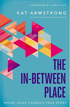 The In-Between Place: Where Jesus Changes Your Story 9780785223504