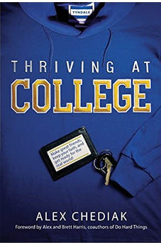 Thriving at College: Make Great Friends, Keep Your Faith, and Get Ready for the Real World! 9781414339634