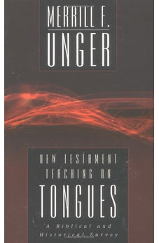 New Testament Teaching on Tongues: A Biblical and Historical Survey 9780825439032