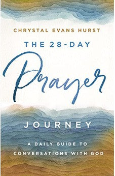 The 28-Day Prayer Journey: A Daily Guide to Conversations with God 9780310361138