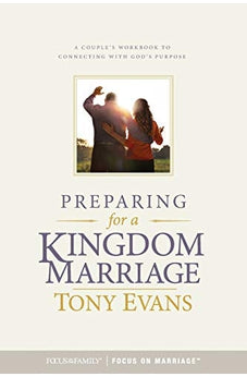 Preparing for a Kingdom Marriage: A Couple's Workbook to Connecting with God's Purpose 9781589979376